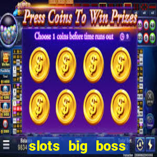 slots big boss paga mesmo